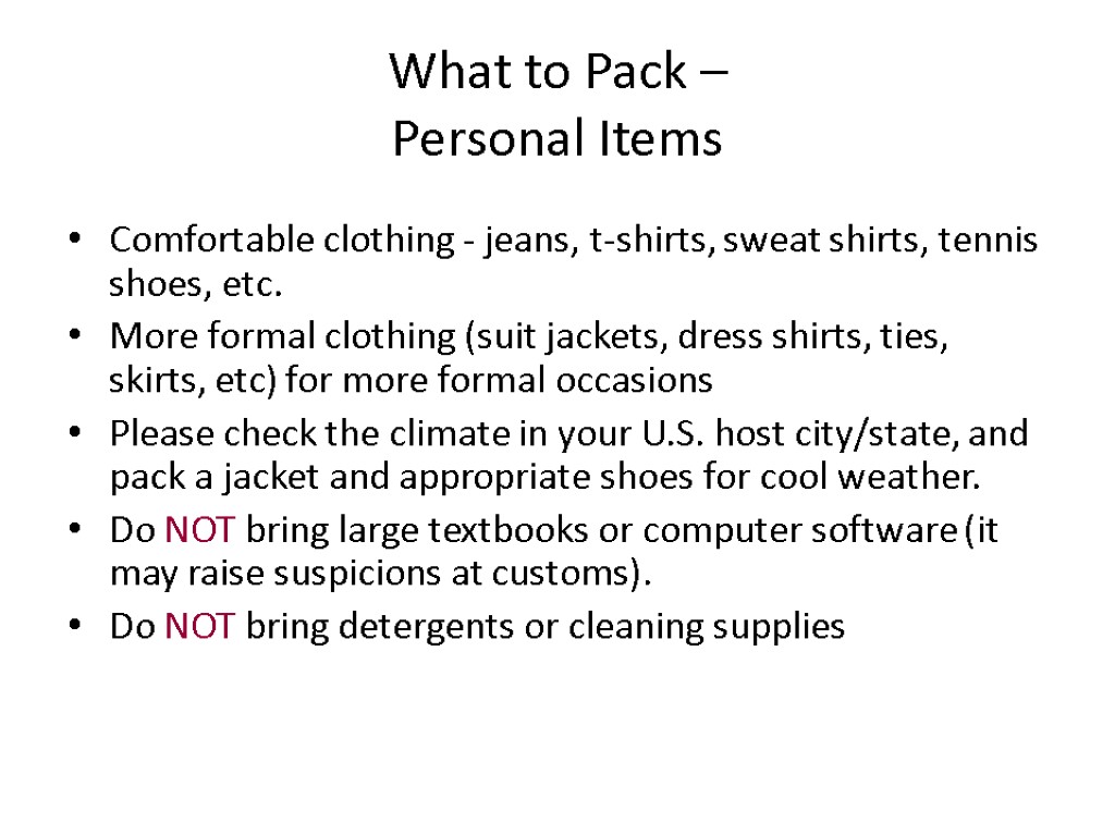 What to Pack – Personal Items Comfortable clothing - jeans, t-shirts, sweat shirts, tennis